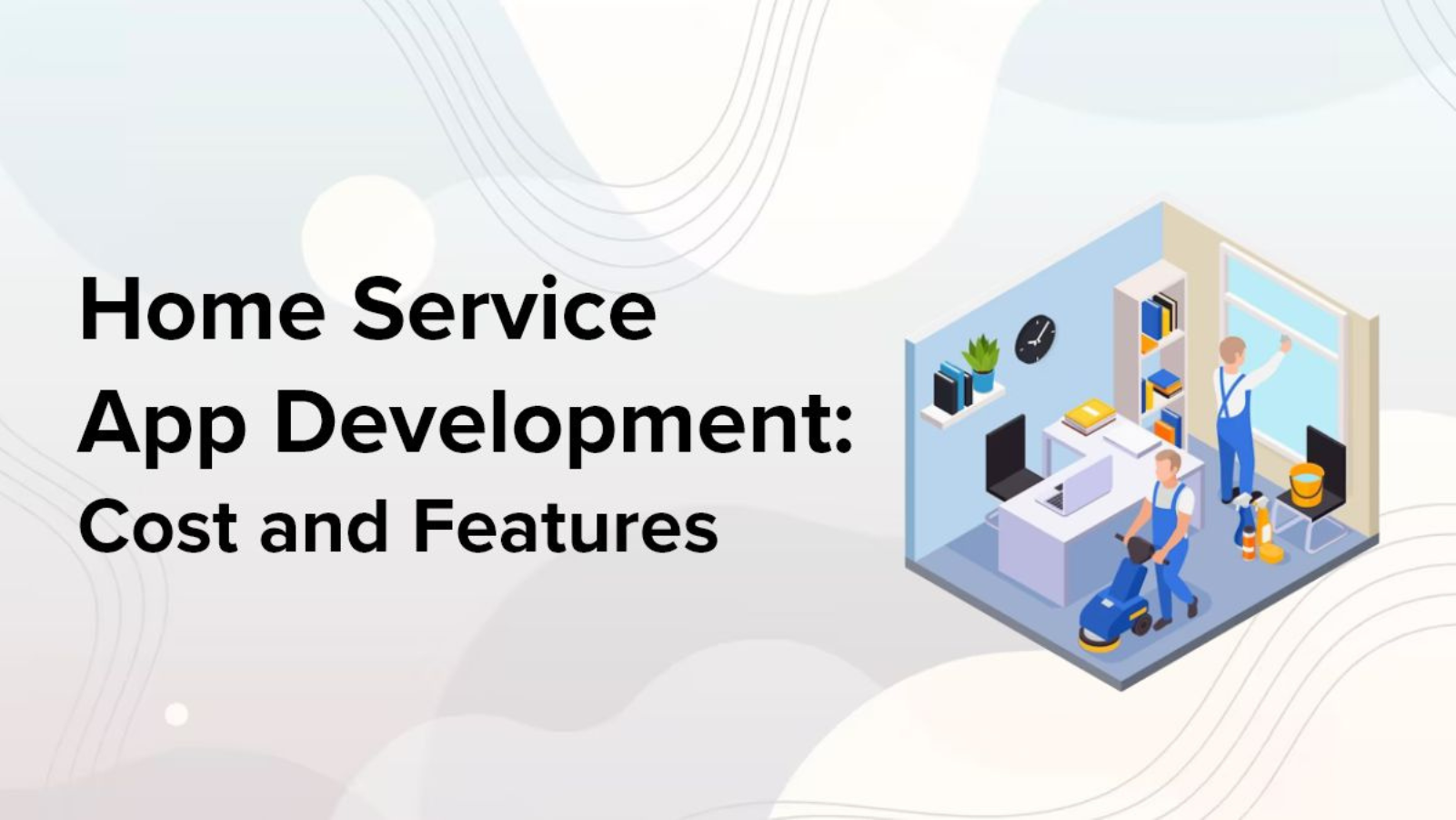 Home Service App Development Cost and Features