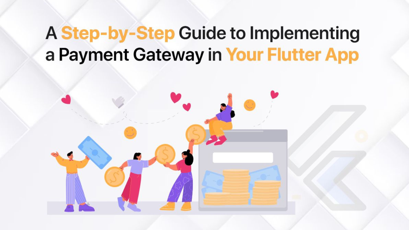 A Step-by-Step Guide to Implementing a Payment Gateway in Your Flutter App