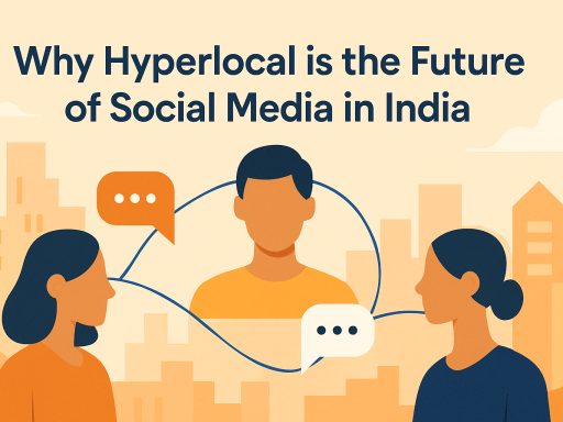 Why Hyperlocal is the Future of Social Media in India