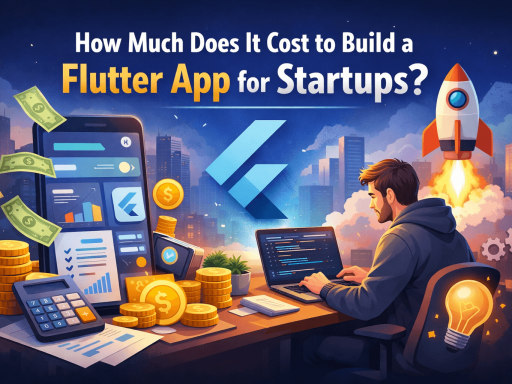 Flutter app development cost for startups with mobile app design, budgeting, and development process